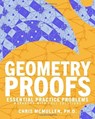 Geometry Proofs Essential Practice Problems Workbook with Full Solutions - Chris McMullen - 9781941691502