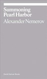 Summoning Pearl Harbor - NEMEROV,  Alexander - 9781941701652