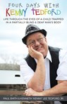 Four Days with Kenny Tedford: Life Through the Eyes of a Child Trapped in a Partially Blind & Deaf Man's Body - Paul Smith - 9781941887028