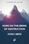 Hope on the Brink of Destruction - Steven C. Hunter - 9781941972847