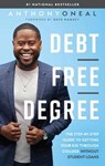 Debt-Free Degree: The Step-By-Step Guide to Getting Your Kid Through College Without Student Loans - ONEAL,  Anthony - 9781942121114