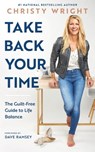 TAKE BACK YOUR TIME - WRIGHT,  Christy ; Ramsey, Dave - 9781942121565