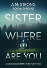 Sister Where Are You - A. M. Strong - 9781942207535
