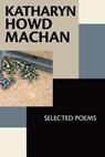 Katharyn Howd Machan: Selected Poems - Barbara Crooker - 9781942371441