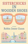 Sisterchicks in Wooden Shoes - Robin Jones Gunn - 9781942704805