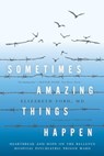 Sometimes Amazing Things Happen - Elizabeth Ford MD - 9781942872306