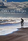 Odes and Elegies: Eco-Poetry from the Texas Gulf Coast - Katherine Hoerth - 9781942956822