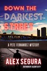 Down the Darkest Street - SEGURA,  Alex - 9781943818501