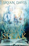 Let the Ghosts Speak - Bryan Davis - 9781943959617