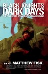 Black Knights, Dark Days - J Matthew Fisk - 9781944353124