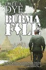 Burma File - Dale A. Dye - 9781944353452