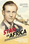 The Star of Africa: The Complete Story of Hans-Joachim Marseille as Told by Those Who Knew Him and Those He Fought - Colin D. Heaton - 9781944353865