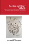Poetica, politica y ruptura. - Lola Proano Gomez - 9781944508272