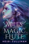 Miles and the Magic Flute - Heidi Cullinan - 9781945116346