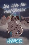 We Live for Half-Moons - Weasel - 9781945247033