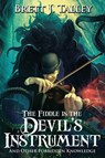 The Fiddle is the Devil's Instrument - Brett J Talley - 9781945373633