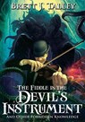 The Fiddle Is the Devil's Instrument - TALLEY,  Brett J. - 9781945373657