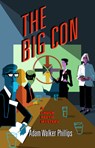 The Big Con: A Chuck Restic Mystery - Adam Walker Phillips - 9781945551260