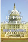 D.C.'s Dirty Politics - Ben Shapiro - 9781945630934
