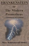FRANKENSTEIN or The Modern Prometheus (Uncensored 1818 Edition) - SHELLEY,  Mary Wollstonecraft - 9781945644306