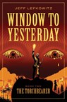 Window To Yesterday - Jeff Lefkowitz - 9781946124852