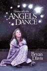 I Know Why Angels Dance - DAVIS,  Bryan - 9781946253545