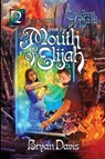 From the Mouth of Elijah - Bryan Davis - 9781946253729