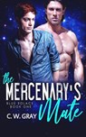The Mercenary's Mate - GRAY,  C W - 9781946419149