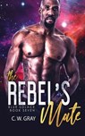 The Rebel's Mate - GRAY,  C W - 9781946419224