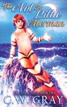 The Not So Little Merman - GRAY,  C W - 9781946419231