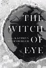The Witch of Eye - Kathryn Nuernberger - 9781946448705
