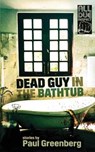 Dead Guy in the Bathtub - GREENBERG,  Paul - 9781946502872