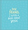 Hey Friend, I Wrote a Book About You - Miriam Hathaway - 9781946873576