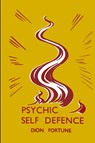 Psychic Self-Defense - Dion Fortune - 9781946963208