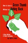 How to Have A Green Thumb Without an Aching Back - Ruth Stout - 9781946963512