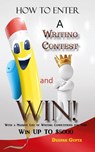 How to Enter a Writing Contest and Win! - Deepak Gupta - 9781947072220