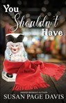 You Shouldn't Have - DAVIS,  Susan Page - 9781947079137