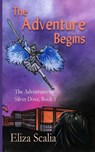 The Adventure Begins The Adventures of Silver Dove, Book One - Eliza Scalia - 9781947523449