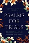 Psalms for Trials - Lindsey Tollefson - 9781947644038