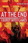 At the End of the Day I Burst Into Flames - DAY,  Nicholas - 9781947654792