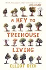 A Key to Treehouse Living - Elliot Reed - 9781947793101