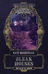 Bleak Houses - Kate Maruyama - 9781947879591