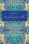 Everything Gets Old - CURTIS,  Grace - 9781948017459
