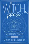 Witch, Please: A Memoir - Misty Bell Stiers - 9781948062039