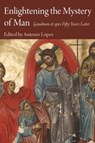 Enlightening the Mystery of Man - Antonio Lopez - 9781948195003