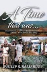 A Time That Was...: Experiences of a Peace Corps Volunteer in Liberia, West Africa 1962-1964 - SALISBURY,  Philip - 9781948262262