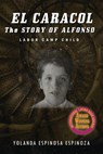 El Caracol: The Story of Alfonso - Labor Camp Child - Yolanda Espinoza - 9781948262514