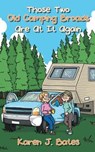 Those Two Old Camping Broads Are at It Again - BATES,  Karen J. - 9781948262859