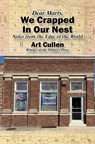 Dear Marty, We Crapped in Our Nest: Notes from the Edge of the World - Art Cullen - 9781948509633