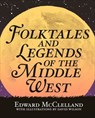 Folktales and Legends of the Middle West - Edward McClelland - 9781948742245